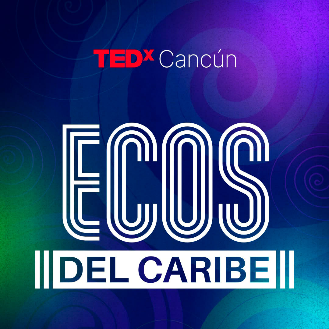 TEDxCancún | Ecos del Caribe